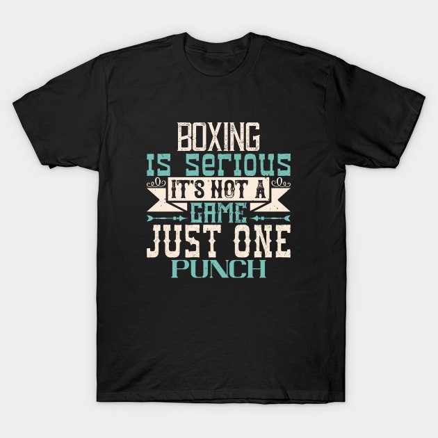 Boxing is serious. It's not a game. Just one punch T-Shirt by khalmer